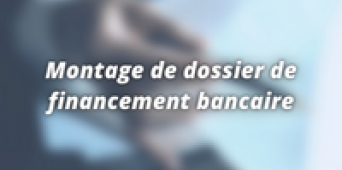 Montage de dossier de financement bancaire